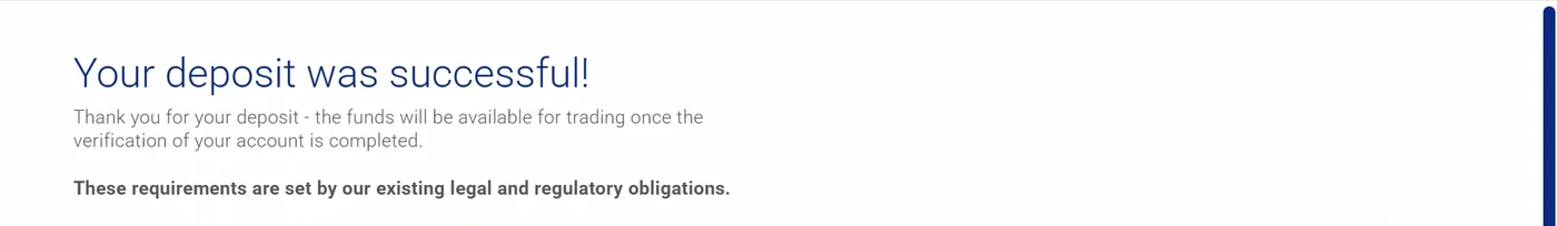 Success message stating the deposit was received and that funds will be available for trading once account verification is completed under regulatory obligations.
